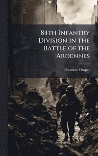 bokomslag 84th Infantry Division in the Battle of the Ardennes