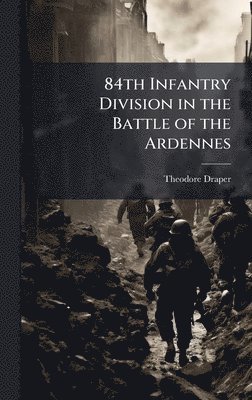 bokomslag 84th Infantry Division in the Battle of the Ardennes