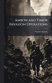 bokomslag Ambon and Timor Invasion Operations