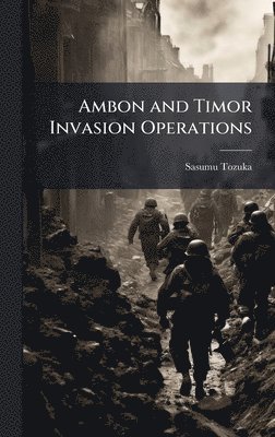 bokomslag Ambon and Timor Invasion Operations