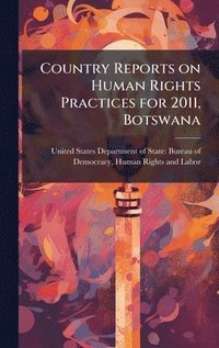 bokomslag Country Reports on Human Rights Practices for 2011, Botswana