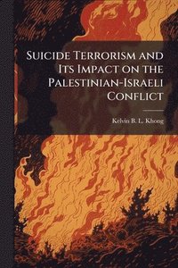 bokomslag Suicide Terrorism and Its Impact on the Palestinian-Israeli Conflict