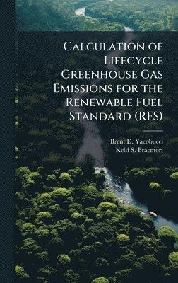 Calculation of Lifecycle Greenhouse Gas Emissions for the Renewable Fuel Standard (RFS)