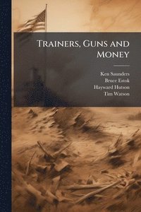 bokomslag Trainers, Guns and Money