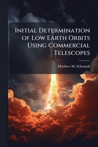 bokomslag Initial Determination of Low Earth Orbits Using Commercial Telescopes