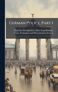 bokomslag German Police, Part 1