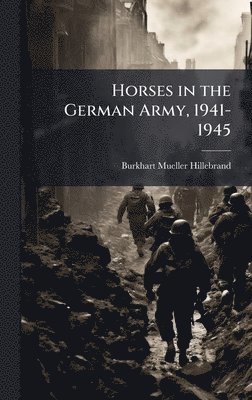 Horses in the German Army, 1941-1945