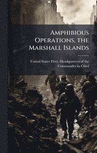 bokomslag Amphibious Operations, the Marshall Islands