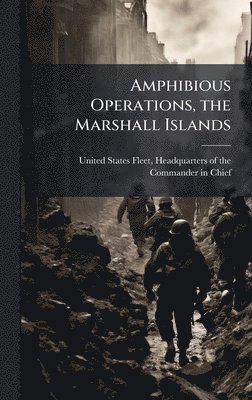 bokomslag Amphibious Operations, the Marshall Islands