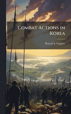Russell A Gugeler, Russell A. Gugeler - Combat Actions in Korea, Inbunden