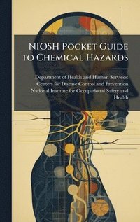 bokomslag NIOSH Pocket Guide to Chemical Hazards