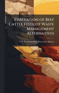 bokomslag Evaluation of Beef Cattle Feedlot Waste Management Alternatives