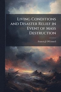 bokomslag Living Conditions and Disaster Relief in Event of Mass Destruction