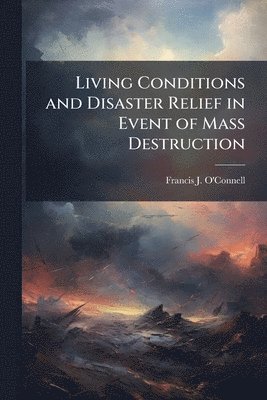 bokomslag Living Conditions and Disaster Relief in Event of Mass Destruction