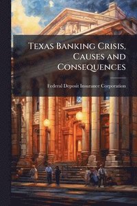 bokomslag Texas Banking Crisis, Causes and Consequences