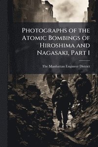 bokomslag Photographs of the Atomic Bombings of Hiroshima and Nagasaki, Part 1
