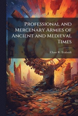 bokomslag Professional and Mercenary Armies of Ancient and Medieval Times