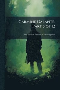 bokomslag Carmine Galante, Part 5 of 12
