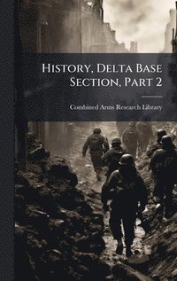 bokomslag History, Delta Base Section, Part 2