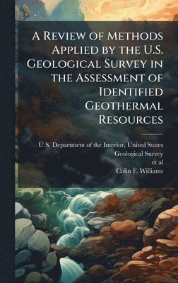 Review of Methods Applied by the U.S. Geological Survey in the Assessment of Identified Geothermal Resources