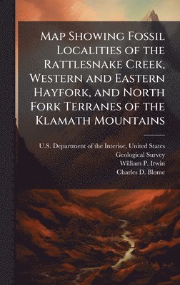 Map Showing Fossil Localities of the Rattlesnake Creek, Western and Eastern Hayfork, and North Fork Terranes of the Klamath Mountains