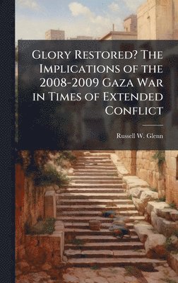 bokomslag Glory Restored? The Implications of the 2008-2009 Gaza War in Times of Extended Conflict