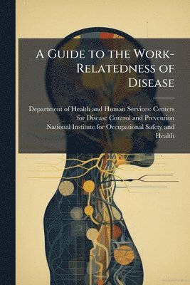 bokomslag A Guide to the Work-Relatedness of Disease