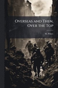 bokomslag Overseas and Then, Over the Top