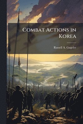 Russell A Gugeler, Russell A. Gugeler - Combat Actions in Korea, Häftad
