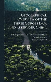 bokomslag Geographical Overview of the Three Gorges Dam and Reservoir, China