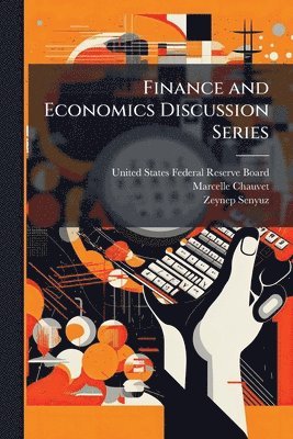 Marcelle Chauvet, Zeynep Senyuz - Finance and Economics Discussion Series, Häftad