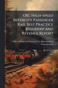 bokomslag OIG High-Speed Intercity Passenger Rail Best Practice Ridership and Revenue Report