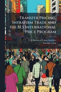 bokomslag Transfer Pricing, Intrafirm Trade and the BLS International Price Program