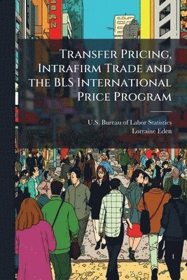 Lorraine Eden - Transfer Pricing, Intrafirm Trade and the BLS International Price Program, Häftad