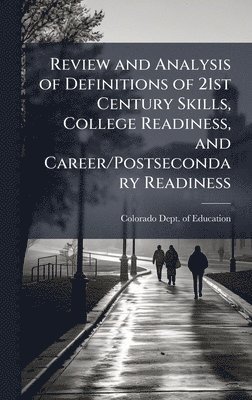 bokomslag Review and Analysis of Definitions of 21st Century Skills, College Readiness, and Career/Postsecondary Readiness