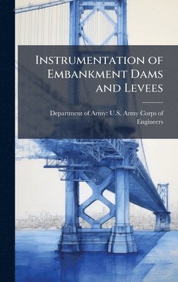 bokomslag Instrumentation of Embankment Dams and Levees
