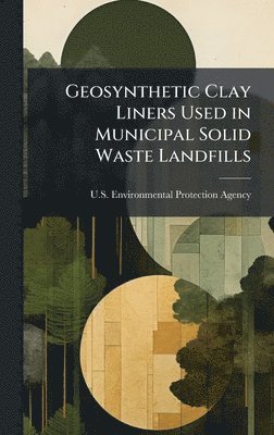 bokomslag Geosynthetic Clay Liners Used in Municipal Solid Waste Landfills