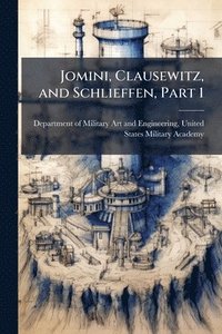 bokomslag Jomini, Clausewitz, and Schlieffen, Part 1