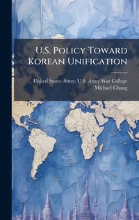 bokomslag U.S. Policy Toward Korean Unification