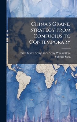 Subrata Saha - China's Grand Strategy From Confucius to Contemporary, Inbunden