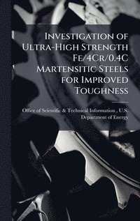 bokomslag Investigation of Ultra-High Strength Fe/4Cr/0.4C Martensitic Steels for Improved Toughness
