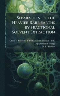 bokomslag Separation of the Heavier Rare Earths by Fractional Solvent Extraction