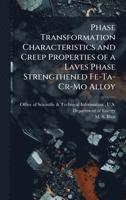 bokomslag Phase Transformation Characteristics and Creep Properties of a Laves Phase Strengthened Fe-Ta-Cr-Mo Alloy
