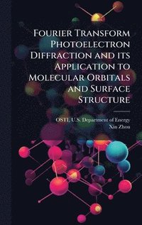 bokomslag Fourier Transform Photoelectron Diffraction and its Application to Molecular Orbitals and Surface Structure