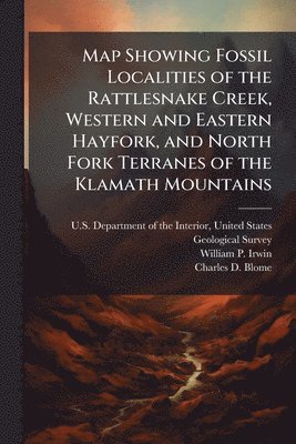 Map Showing Fossil Localities of the Rattlesnake Creek, Western and Eastern Hayfork, and North Fork Terranes of the Klamath Mountains