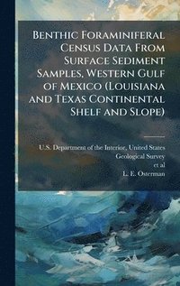 bokomslag Benthic Foraminiferal Census Data From Surface Sediment Samples, Western Gulf of Mexico (Louisiana and Texas Continental Shelf and Slope)
