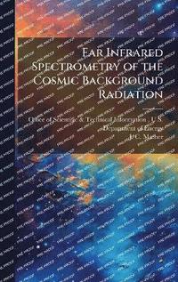 bokomslag Far Infrared Spectrometry of the Cosmic Background Radiation