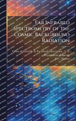 bokomslag Far Infrared Spectrometry of the Cosmic Background Radiation