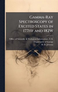 bokomslag Gamma-Ray Spectroscopy of Excited States in 177Hf and 182W
