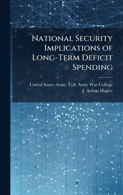 bokomslag National Security Implications of Long-Term Deficit Spending